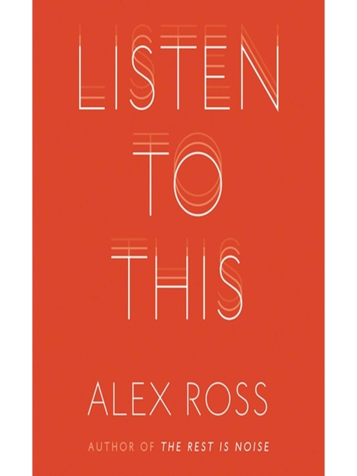 Title details for Listen to This by Alex Ross - Available
